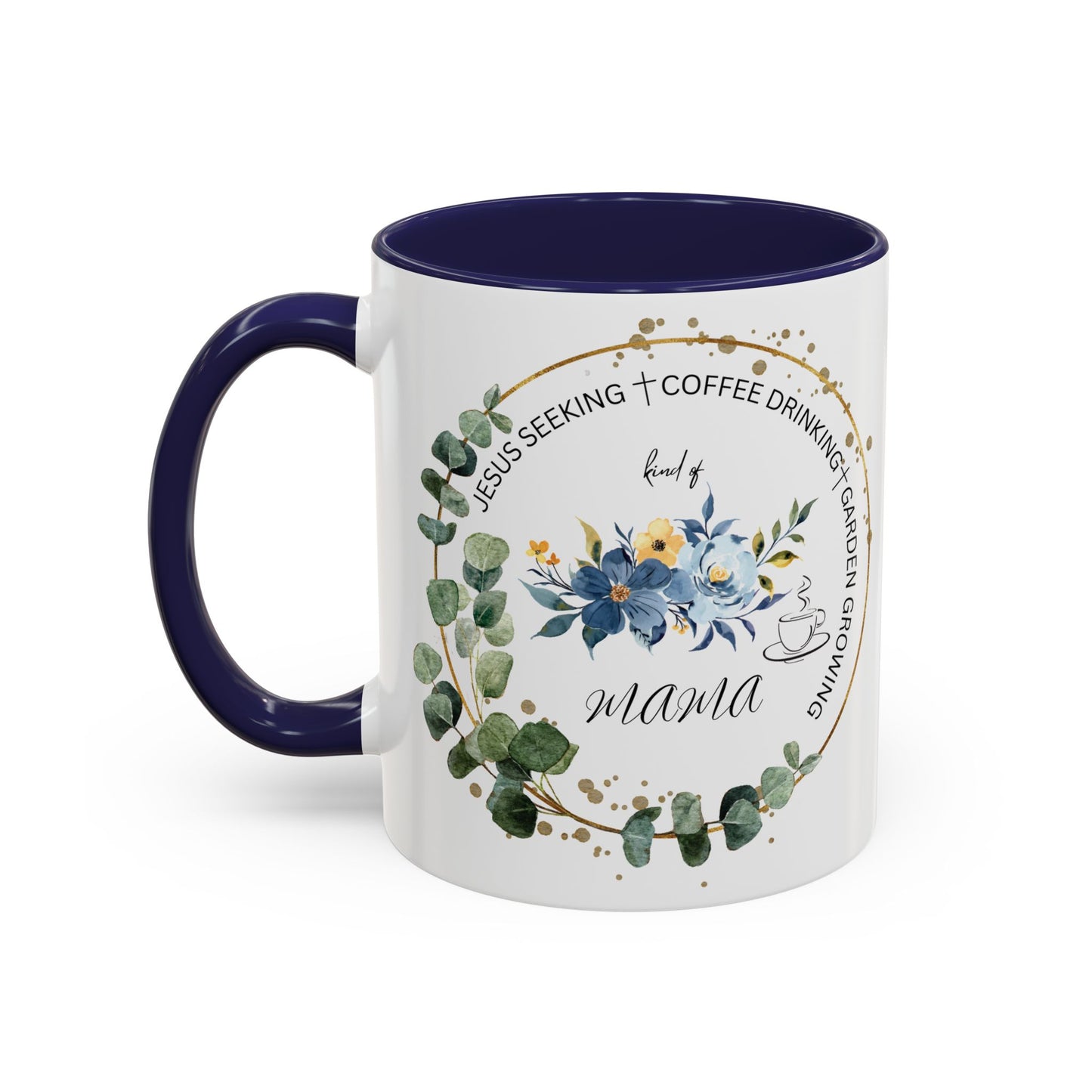 Jesus Seeking Coffee Drinking Garden Growing Kind Of Mama Coffee Mug (11, 15oz)