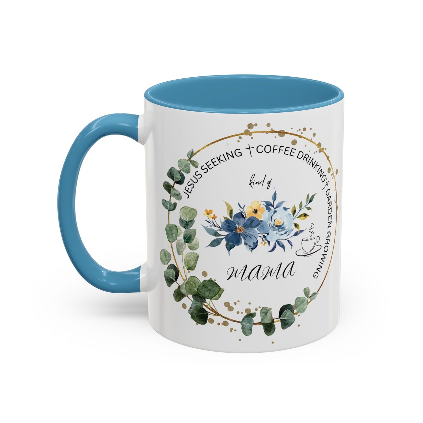 Jesus Seeking Coffee Drinking Garden Growing Kind Of Mama Coffee Mug (11, 15oz)