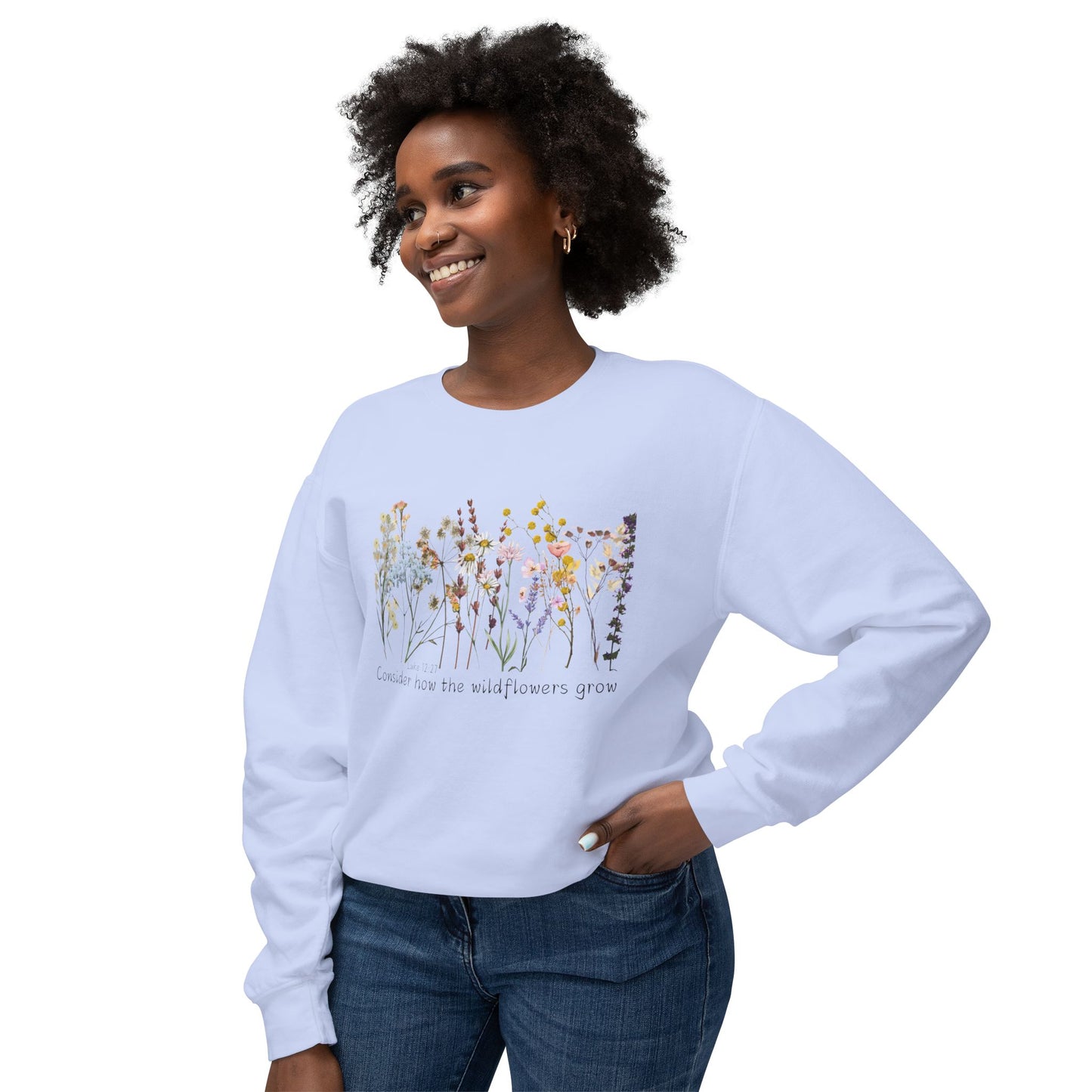 Consider How The Wild Flowers Grow Unisex Lightweight Crewneck Sweatshirt