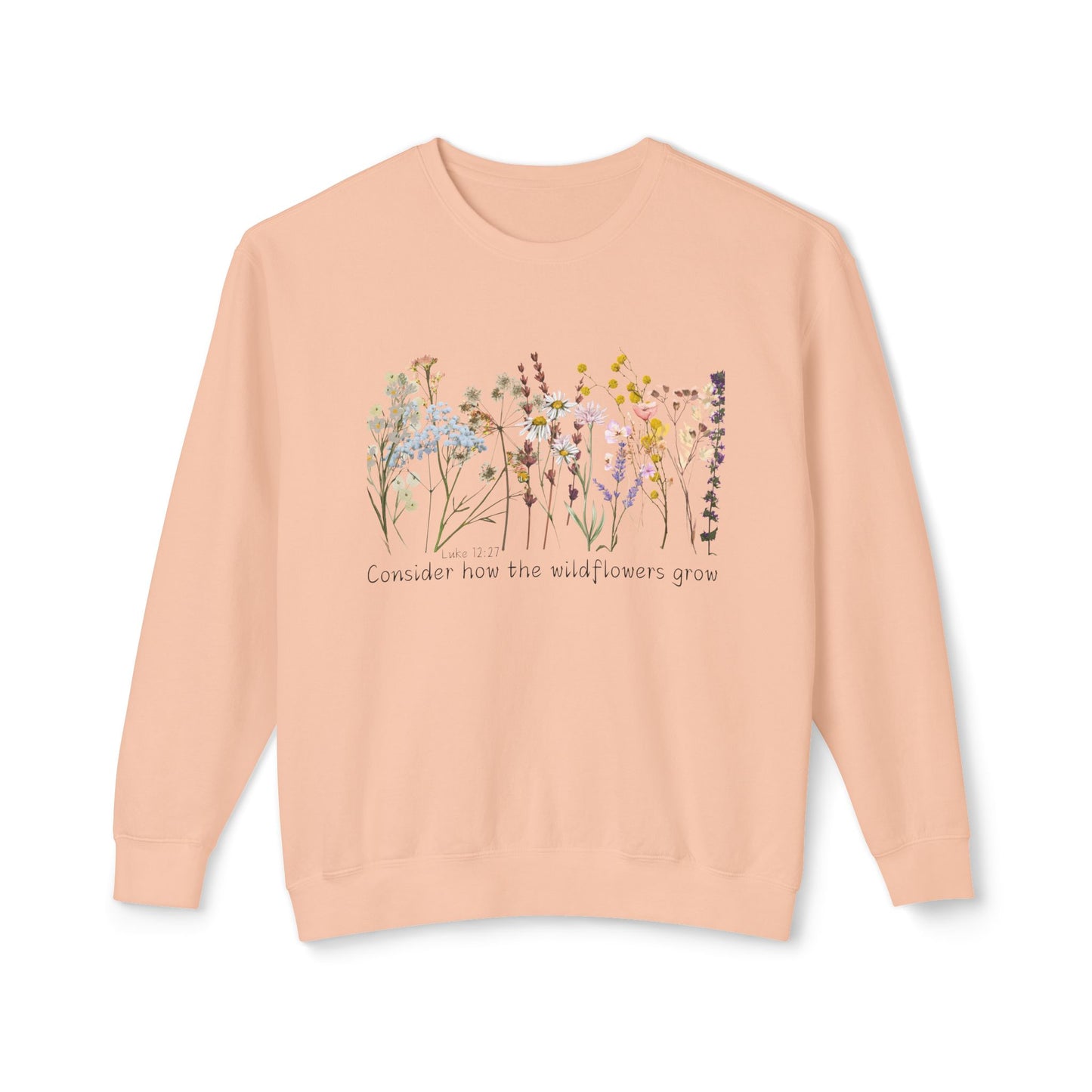 Consider How The Wild Flowers Grow Unisex Lightweight Crewneck Sweatshirt