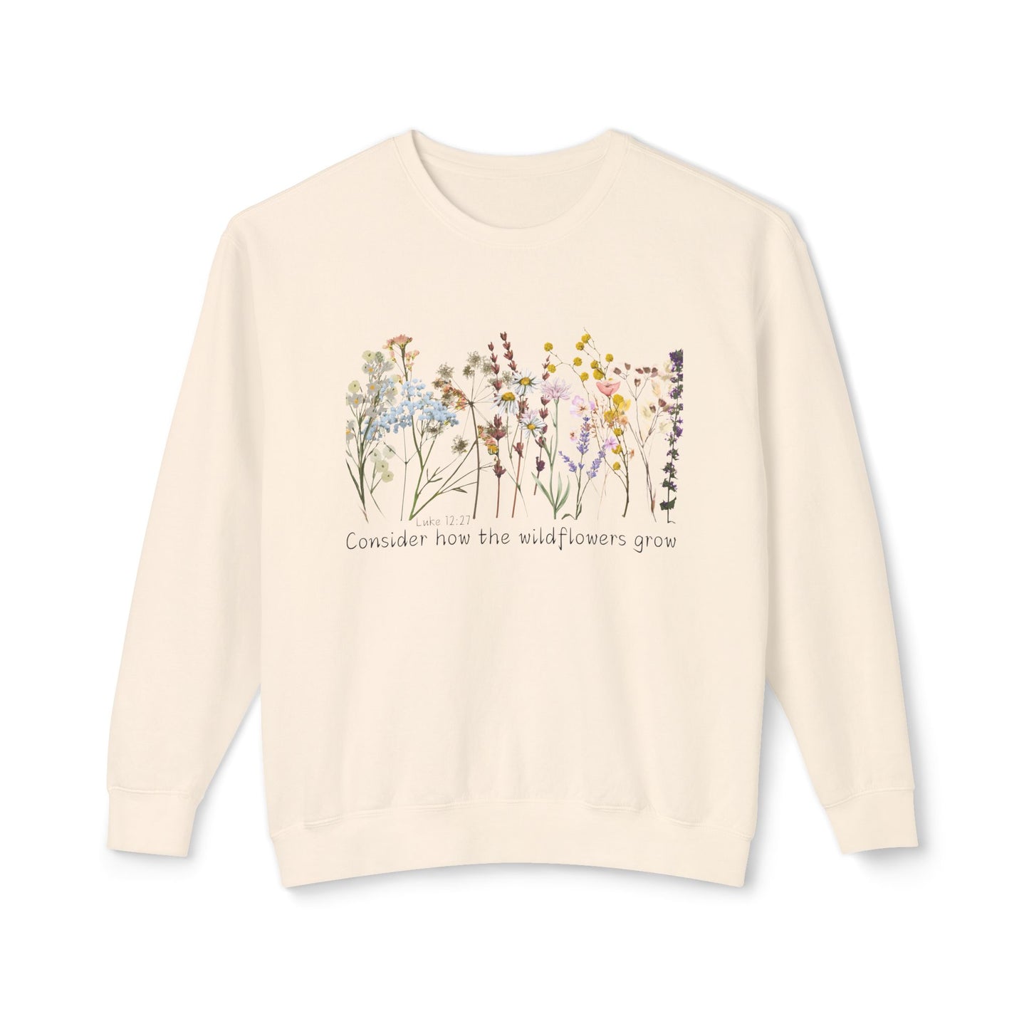 Consider How The Wild Flowers Grow Unisex Lightweight Crewneck Sweatshirt