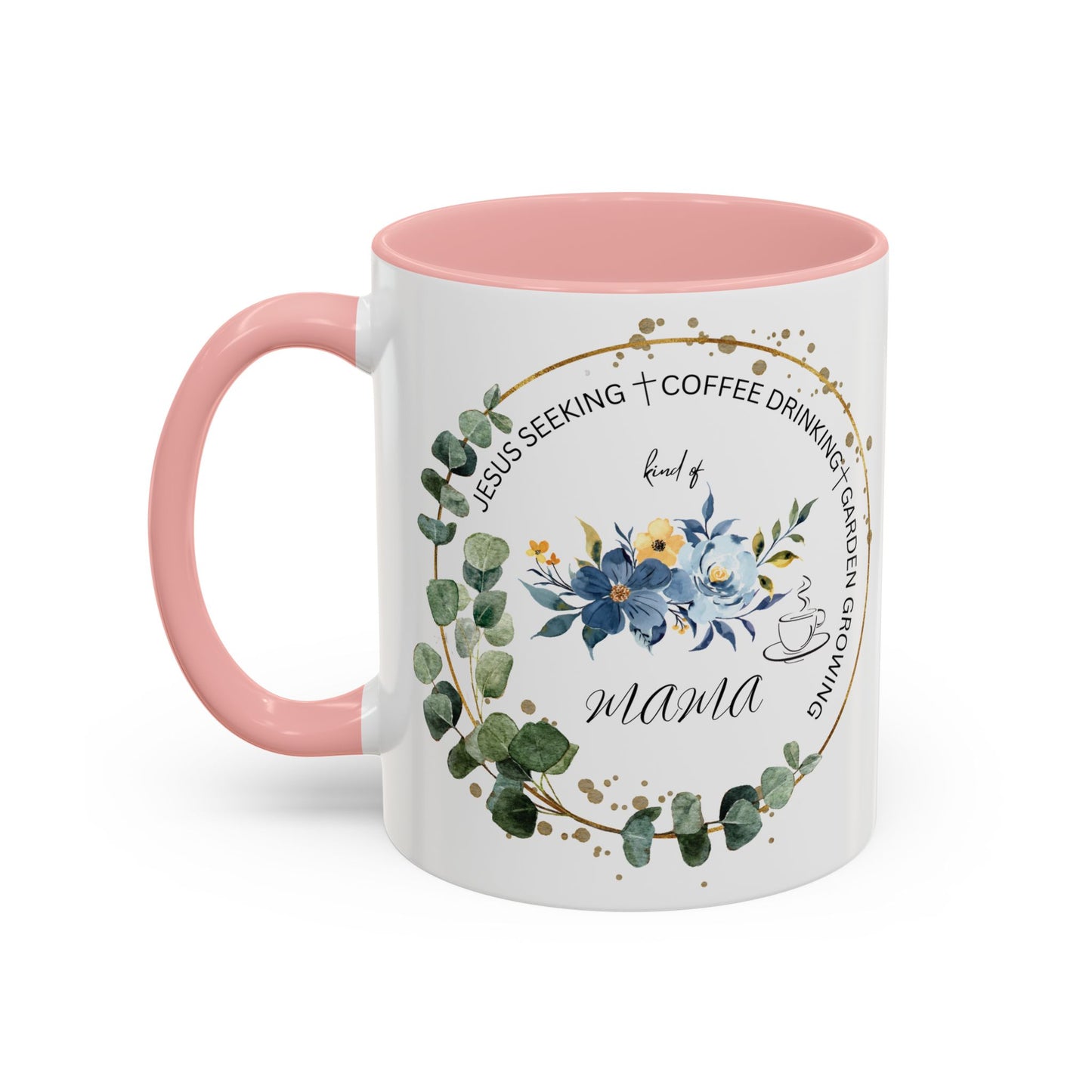 Jesus Seeking Coffee Drinking Garden Growing Kind Of Mama Coffee Mug (11, 15oz)