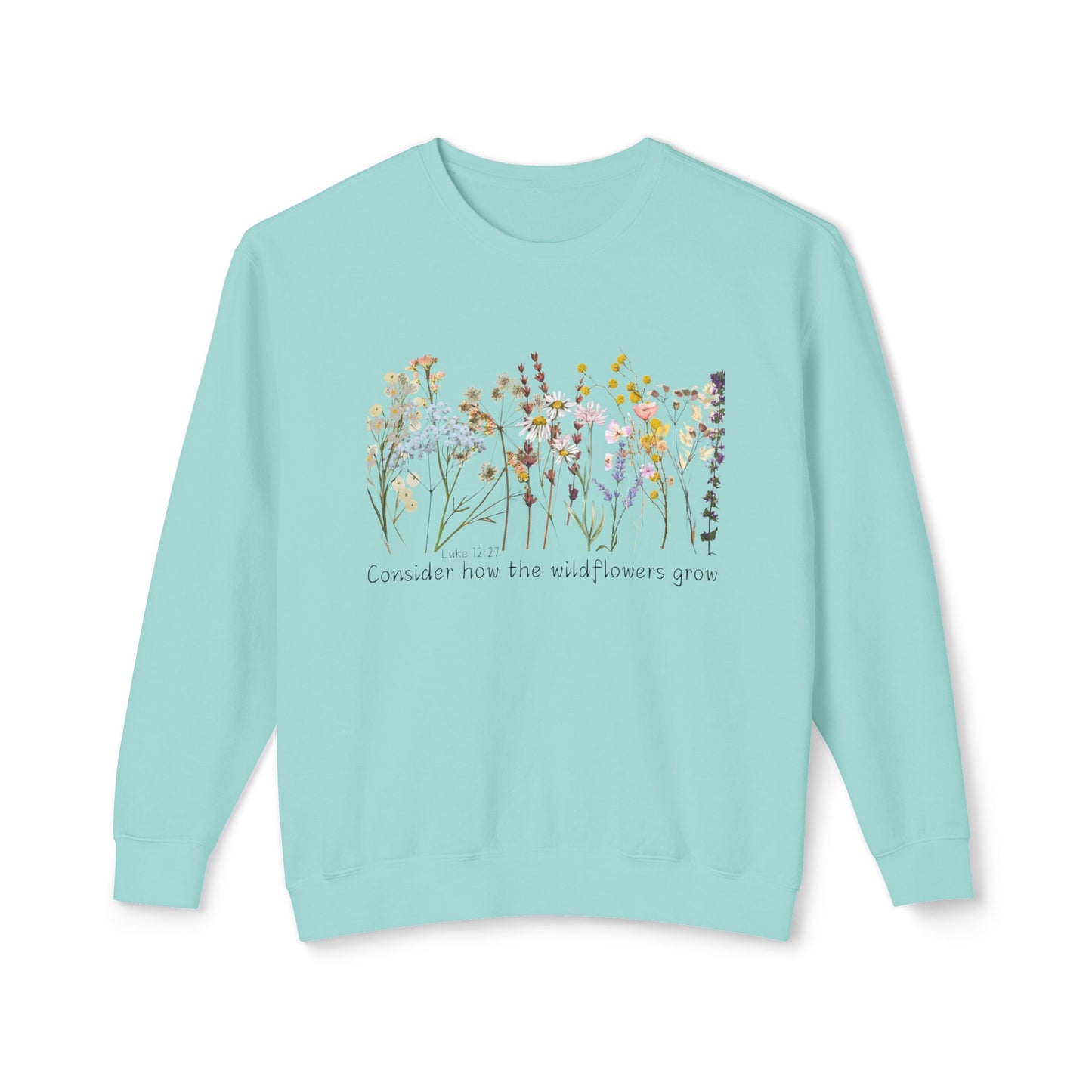 Consider How The Wild Flowers Grow Unisex Lightweight Crewneck Sweatshirt