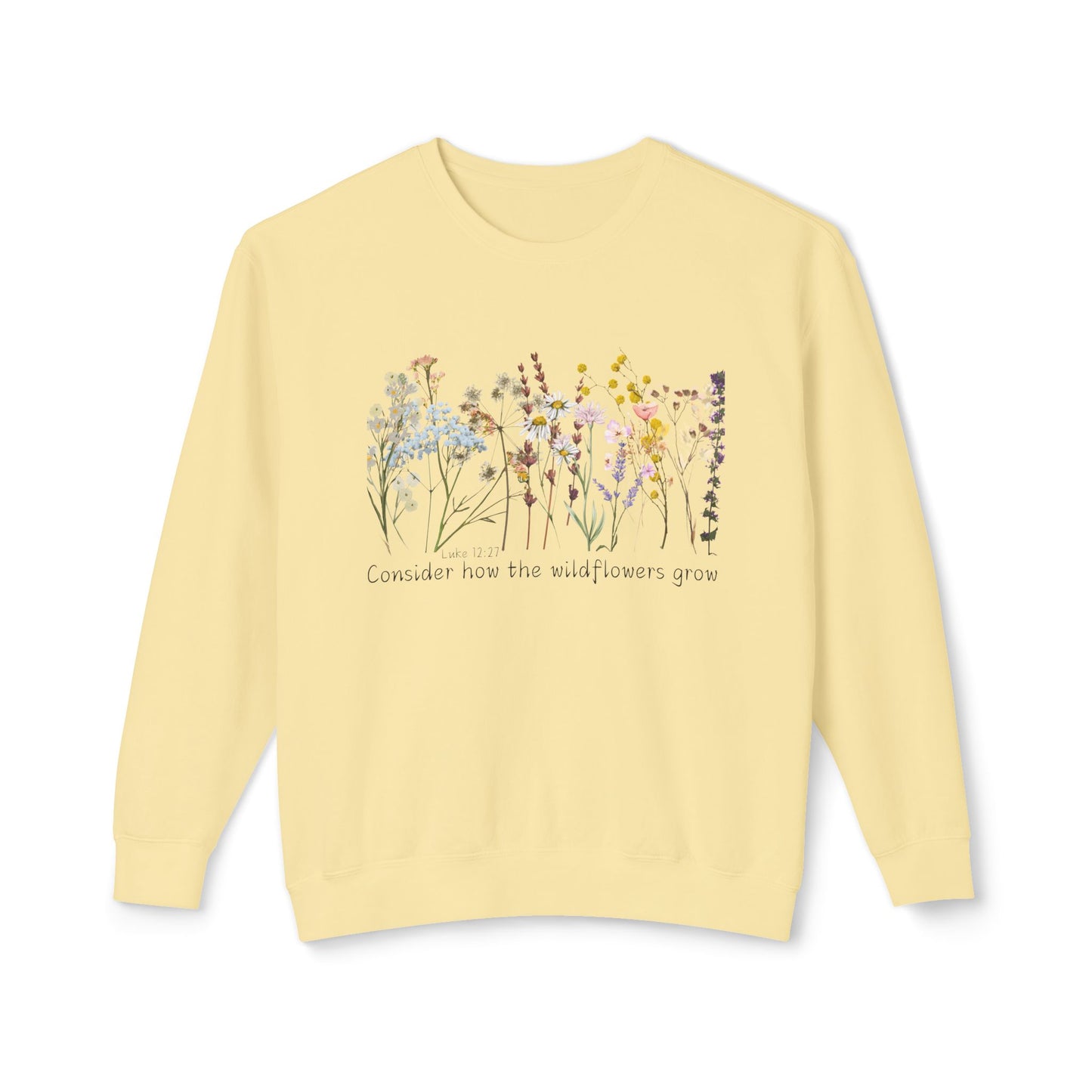 Consider How The Wild Flowers Grow Unisex Lightweight Crewneck Sweatshirt