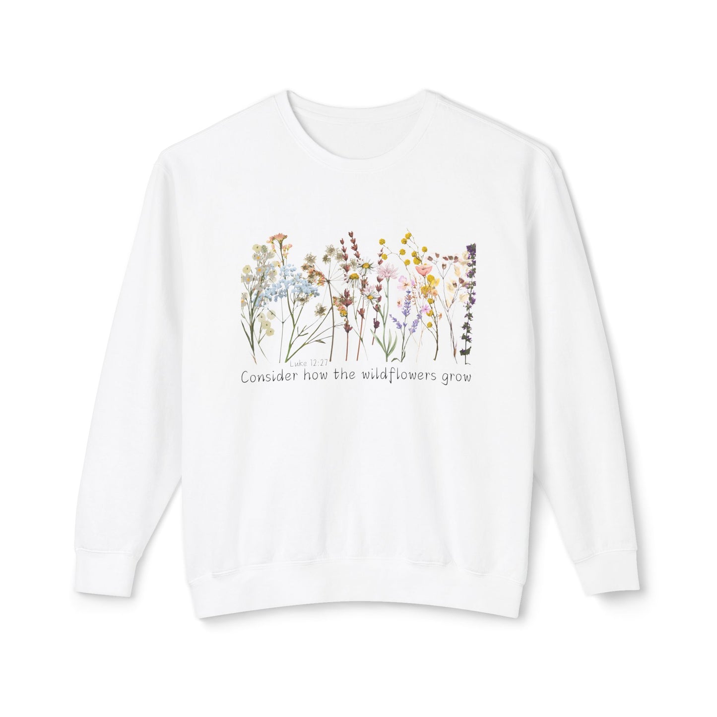 Consider How The Wild Flowers Grow Unisex Lightweight Crewneck Sweatshirt